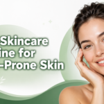 Best Skincare Routine for Acne-Prone Skin